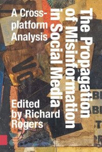 cover of the book The Propagation of Misinformation in Social Media: A Cross-platform Analysis