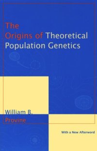 cover of the book The Origins of Theoretical Population Genetics: With a New Afterword