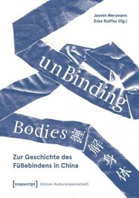 cover of the book unBinding Bodies - Zur Geschichte des Füßebindens in China