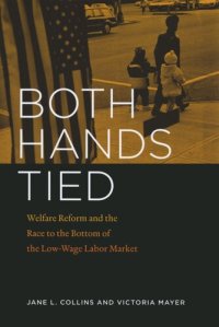 cover of the book Both Hands Tied: Welfare Reform and the Race to the Bottom in the Low-Wage Labor Market