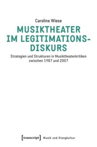 cover of the book Musiktheater im Legitimationsdiskurs: Strategien und Strukturen in Musiktheaterkritiken zwischen 1987 und 2007