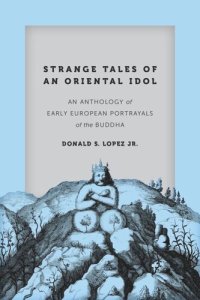 cover of the book Strange Tales of an Oriental Idol: An Anthology of Early European Portrayals of the Buddha