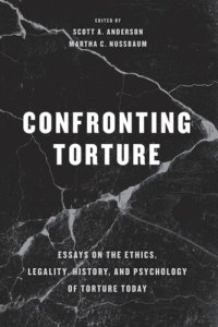 cover of the book Confronting Torture: Essays on the Ethics, Legality, History, and Psychology of Torture Today