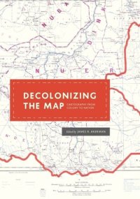 cover of the book Decolonizing the Map: Cartography from Colony to Nation