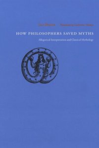 cover of the book How Philosophers Saved Myths: Allegorical Interpretation and Classical Mythology