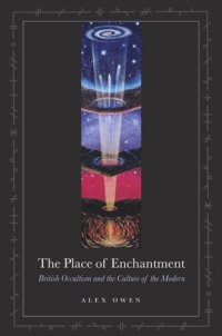 cover of the book The Place of Enchantment: British Occultism and the Culture of the Modern