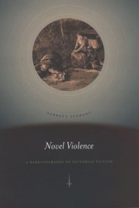 cover of the book Novel Violence: A Narratography of Victorian Fiction