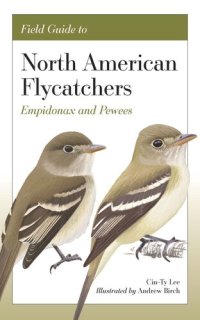 cover of the book Field Guide to North American Flycatchers: Empidonax and Pewees