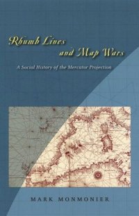 cover of the book Rhumb Lines and Map Wars: A Social History of the Mercator Projection