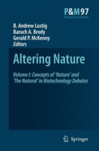 cover of the book Altering Nature: Volume One: Concepts of ‘Nature’ and ‘The Natural’ in Biotechnology Debates