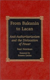 cover of the book From Bakunin to Lacan: Anti-authoritarianism and the Dislocation of Power