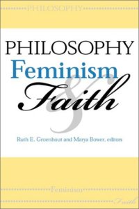 cover of the book Philosophy, Feminism, and Faith 