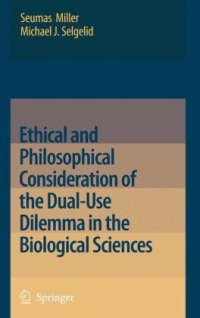 cover of the book Ethical and Philosophical Consideration of the Dual-Use Dilemma in the Biological Sciences