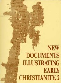 cover of the book New Documents Illustrating Early Christianity: Review of the Greek Inscriptions and Papyri Published in 1977 v. 2