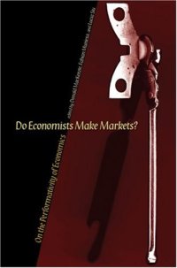 cover of the book Do Economists Make Markets?: On the Performativity of Economics