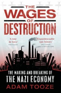 cover of the book The Wages of Destruction: The Making and Breaking of the Nazi Economy