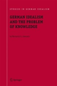 cover of the book German Idealism and the Problem of Knowledge: Kant, Fichte, Schelling, and Hegel 