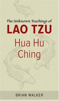 cover of the book Hua Hu Ching: The Unknown Teachings of Lao Tzu