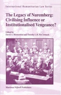 cover of the book The Legacy of Nuremberg: Civilising Influence or Institutionalised Vengeance? 