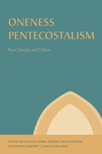 cover of the book Oneness Pentecostalism: Race, Gender, and Culture