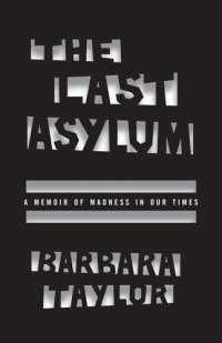 cover of the book The Last Asylum: A Memoir of Madness in Our Times