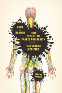 cover of the book Body by Darwin: How Evolution Shapes Our Health and Transforms Medicine