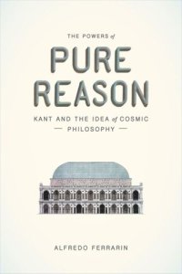 cover of the book The Powers of Pure Reason: Kant and the Idea of Cosmic Philosophy