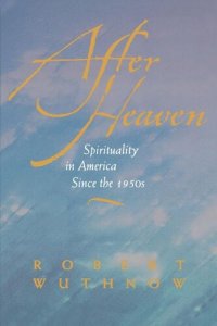 cover of the book After Heaven: Spirituality in America Since the 1950s