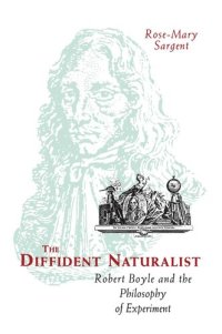 cover of the book The Diffident Naturalist: Robert Boyle and the Philosophy of Experiment