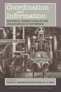 cover of the book Coordination and Information: Historical Perspectives on the Organization of Enterprise