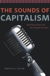 cover of the book The Sounds of Capitalism: Advertising, Music, and the Conquest of Culture