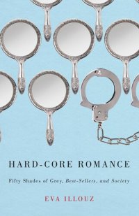 cover of the book Hard-Core Romance: "Fifty Shades of Grey," Best-Sellers, and Society