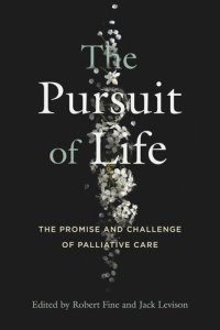 cover of the book The Pursuit of Life: The Promise and Challenge of Palliative Care