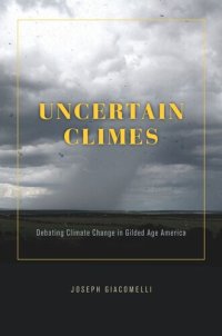 cover of the book Uncertain Climes: Debating Climate Change in Gilded Age America