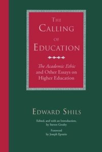 cover of the book The Calling of Education: "The Academic Ethic" and Other Essays on Higher Education