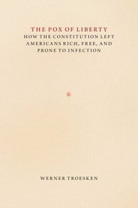 cover of the book The Pox of Liberty: How the Constitution Left Americans Rich, Free, and Prone to Infection