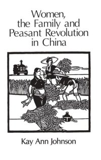 cover of the book Women, the Family, and Peasant Revolution in China