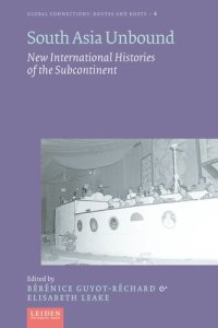 cover of the book South Asia Unbound: New International Histories of the Subcontinent