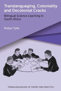 cover of the book Translanguaging, Coloniality and Decolonial Cracks: Bilingual Science Learning in South Africa