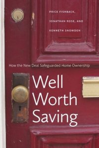 cover of the book Well Worth Saving: How the New Deal Safeguarded Home Ownership