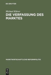 cover of the book BAND Die Verfassung des Marktes: F. A. von Hayeks Lehre von Staat und Markt im Spiegel grundgesetzlicher Staats- und Verfassungsrechtslehre