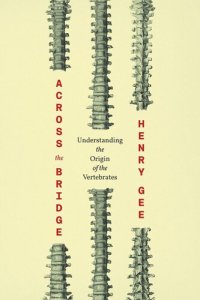 cover of the book Across the Bridge: Understanding the Origin of the Vertebrates