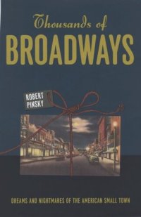 cover of the book Thousands of Broadways: Dreams and Nightmares of the American Small Town