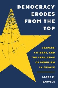 cover of the book Democracy Erodes from the Top: Leaders, Citizens, and the Challenge of Populism in Europe