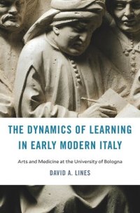 cover of the book The Dynamics of Learning in Early Modern Italy: Arts and Medicine at the University of Bologna