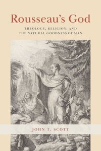 cover of the book Rousseau's God: Theology, Religion, and the Natural Goodness of Man