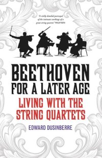 cover of the book Beethoven for a Later Age: Living with the String Quartets