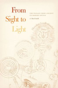 cover of the book From Sight to Light: The Passage from Ancient to Modern Optics