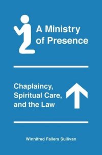 cover of the book A Ministry of Presence: Chaplaincy, Spiritual Care, and the Law