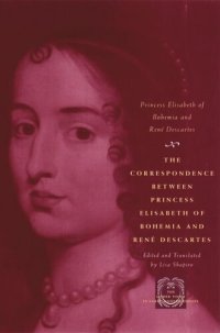 cover of the book The Correspondence between Princess Elisabeth of Bohemia and René Descartes